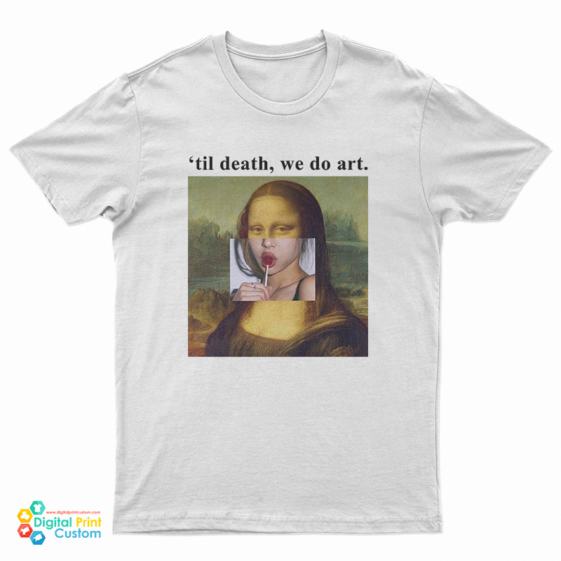 Mona Lisa Til Death We Do Art T-Shirt