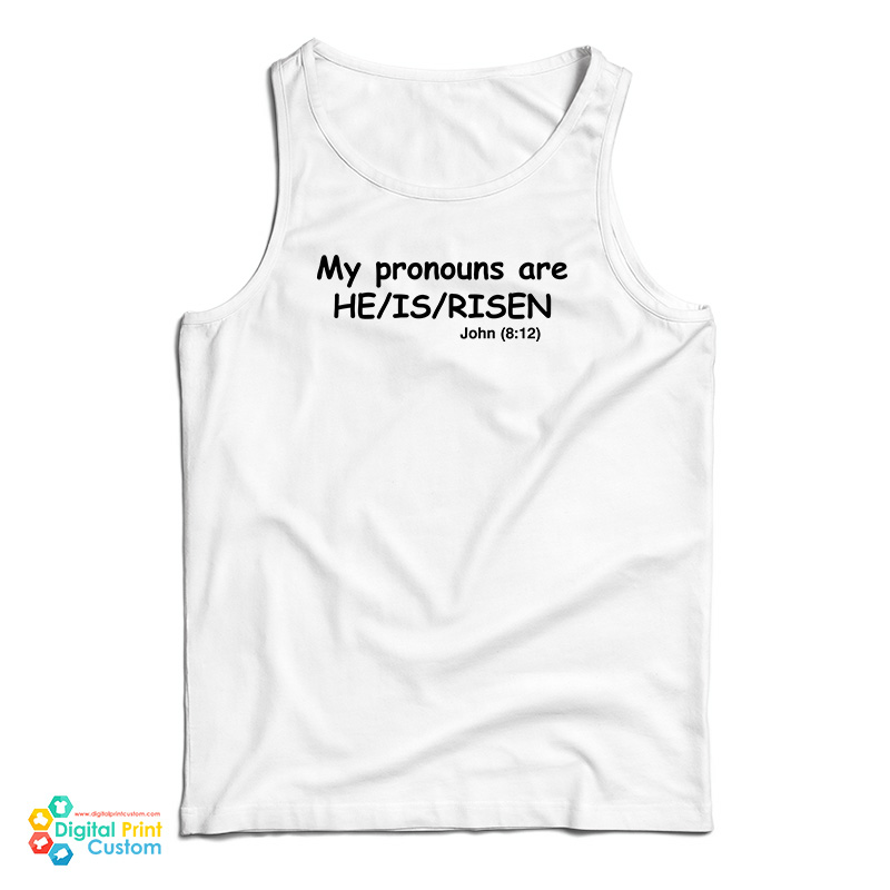My Pronouns Are He Is Risen John 8 12 Tank Top