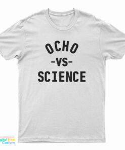 Ocho Vs Science T-Shirt