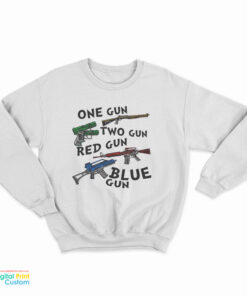 One Gun Two Gun Red Gun Blue Gun Sweatshirt