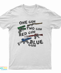 One Gun Two Gun Red Gun Blue Gun T-Shirt