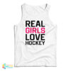Real Girls Love Hockey Tank Top