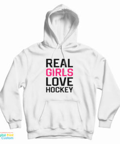 Real Girls Love Hockey Hoodie