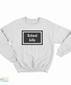 Rihanna School Kills Sweatshirt