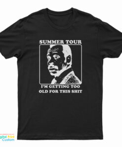 Roger Murtaugh Summer Tour I’m Getting Too Old For This Shit T-Shirt