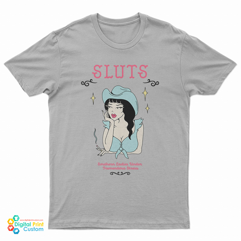 SLUTS Southern Ladies Under Tremendous Stress T-Shirt