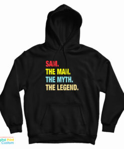 Sam The Man The Myth The Legend Hoodie