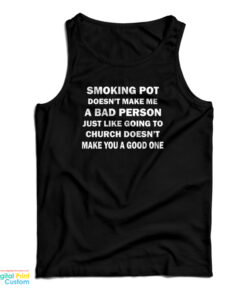 Smoking Pot Doesn't Make Me A Bad Person Tank Top