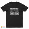 Smoking Pot Doesn't Make Me A Bad Person T-Shirt