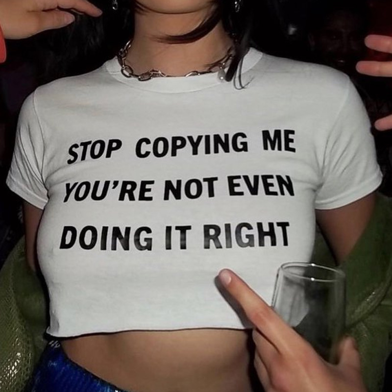 Stop Copying Me You're Not Even Doing It Right T-Shirt