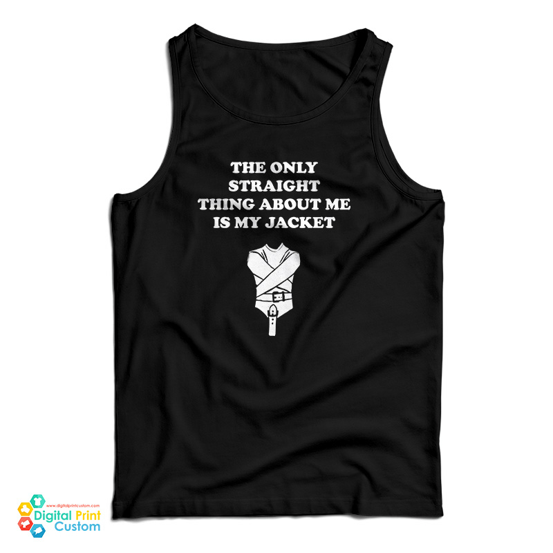 The Only Straight Thing About Me Is My Jacket Tank Top