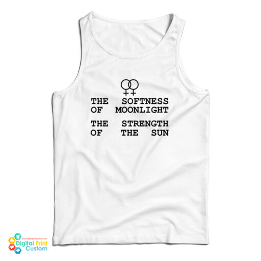 The Softness Of Moonlight The Strength Of The Sun Tank Top