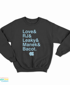 Unc Basketball Love And Rj And Leaky And Manek And Bacot Sweatshirt