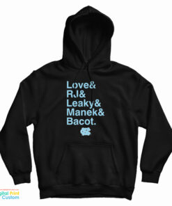 Unc Basketball Love And Rj And Leaky And Manek And Bacot Hoodie