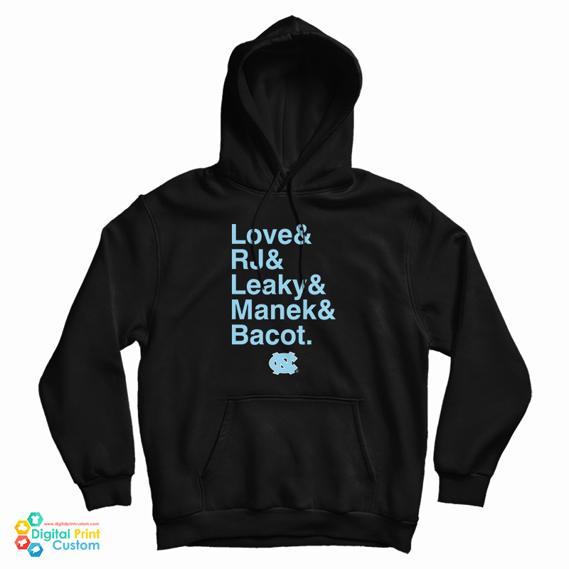 Unc Basketball Love And Rj And Leaky And Manek And Bacot Hoodie