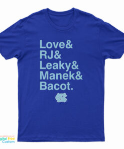 Unc Basketball Love And Rj And Leaky And Manek And Bacot T-Shirt