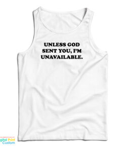 Unless God Sent You I'm Unavailable Tank Top