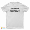 Unless God Sent You I'm Unavailable T-Shirt