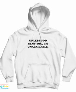 Unless God Sent You I'm Unavailable Hoodie