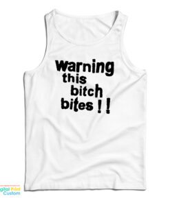Warning This Bitch Bites Tank Top
