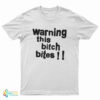 Warning This Bitch Bites T-Shirt