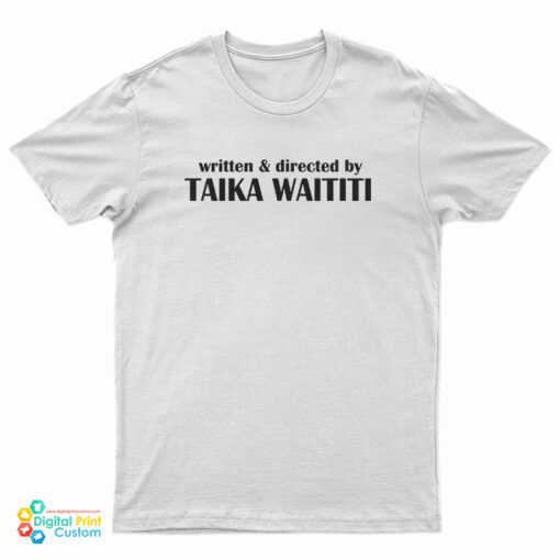 Written And Directed By Taika Waititi T-Shirt