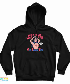 Yeah I’ve Got Some NFTS Nice Fuckin Tits Hoodie