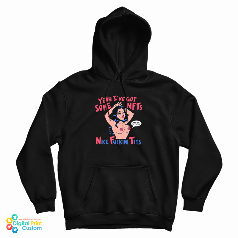 Yeah I’ve Got Some NFTS Nice Fuckin Tits Hoodie