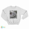 You Were Driving The Getaway Car Sweatshirt
