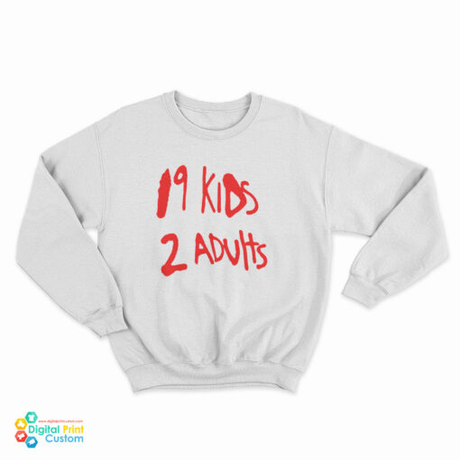 19 Kids 2 Adults Sweatshirt