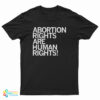 Abortion Rights Are Human Rights T-Shirt