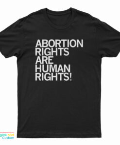 Abortion Rights Are Human Rights T-Shirt