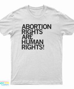 Abortion Rights Are Human Rights T-Shirt