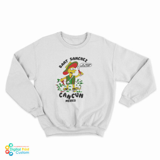 Bart Sanchez Cancun Mexico Sweatshirt