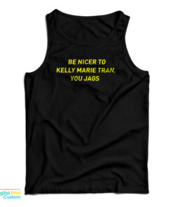 Be Nicer To Kelly Marie Tran You Jags Tank Top