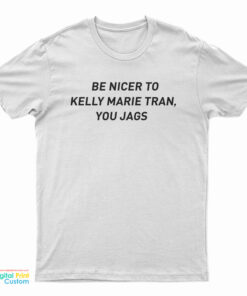Be Nicer To Kelly Marie Tran You Jags T-Shirt