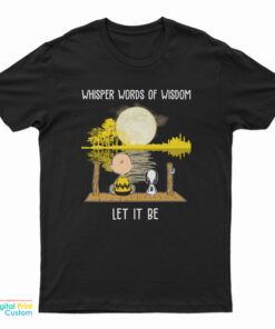 Charlie Brown And Snoopy Whisper Words Of Wisdom Let It Be T-Shirt