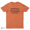 Cremation Is My Last Hope For A Smoking Hot Body T-Shirt