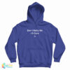 Don't Bully Me I'll Cum Hoodie