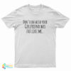 Don't Cha Wish Your Girlfriend Was Fat Like Me T-Shirt