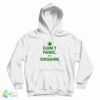Don't Panic It's Organic Hoodie