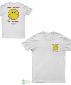 Don't Worry Get Stoned T-Shirt