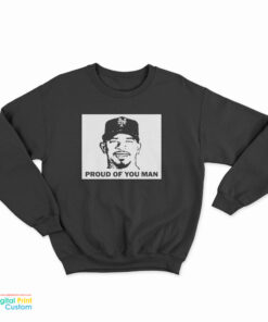Eduardo Escobar Proud Of You Man Sweatshirt