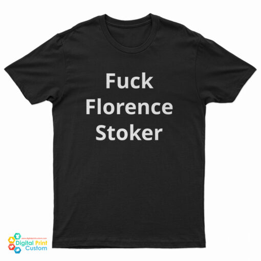 Fuck Florence Stoker T-Shirt