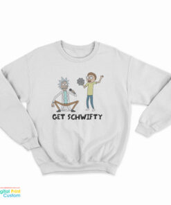 Get SCHWIFTY Rick And Morty Funny Sweatshirt