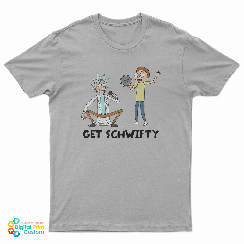 Get SCHWIFTY Rick And Morty Funny T-Shirt