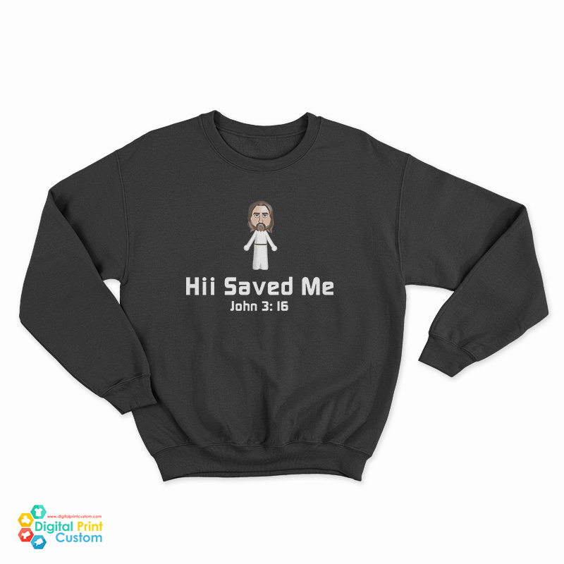 Hii Saved Me John 3:16 Sweatshirt