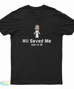 Hii Saved Me John 3:16 T-Shirt