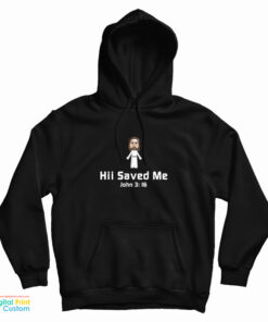 Hii Saved Me John 3:16 Hoodie
