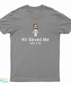 Hii Saved Me John 3:16 T-Shirt